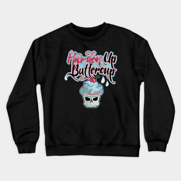 Harden Up Buttercup Crewneck Sweatshirt by BAHMcreations